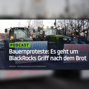 Bauernproteste: Es geht um BlackRocks Griff nach dem Brot