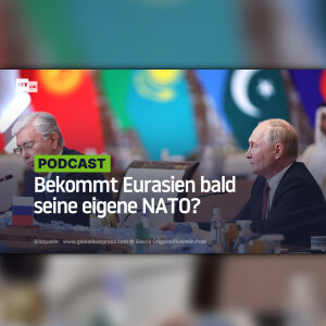 Bekommt Eurasien bald seine eigene NATO?