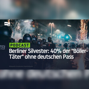 Berliner Silvester-Bilanz: Fast 40 Prozent der rund 1.400 "Böller-Täter" ohne deutschen Pass