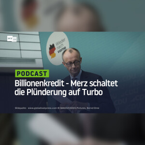 Billionenkredit ‒ Merz schaltet die Plünderung auf Turbo