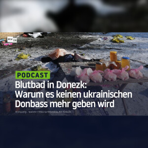 Blutbad in Donezk: Warum es keinen ukrainischen Donbass mehr geben wird