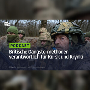 Britische Gangstermethoden verantwortlich für Kursk und Krynki