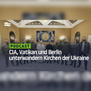 CIA, Vatikan und Berlin unterwandern die Kirchen der Ukraine