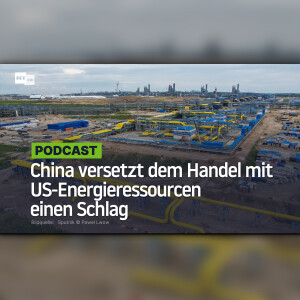 China versetzt dem Handel mit US-Energieressourcen einen Schlag