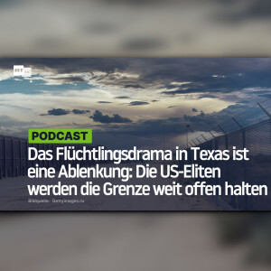 Das Flüchtlingsdrama in Texas ist eine Ablenkung: Die US-Eliten werden die Grenze weit offen halten