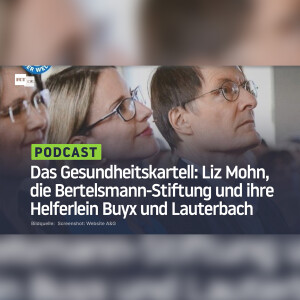 Das Gesundheitskartell: Liz Mohn, die Bertelsmann-Stiftung und ihre Helferlein Buyx und Lauterbach