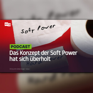 Das Konzept der Soft Power hat sich überholt