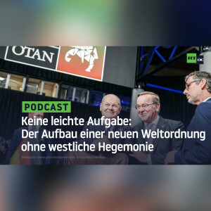 Keine leichte Aufgabe: Der Aufbau einer neuen Weltordnung ohne westliche Hegemonie