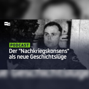 Der "Nachkriegskonsens" als neue Geschichtslüge