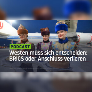 Der Westen muss sich entscheiden: Den BRICS beitreten oder den Anschluss verlieren