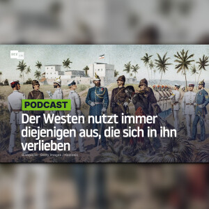 Der Westen nutzt immer diejenigen aus, die sich in ihn verlieben