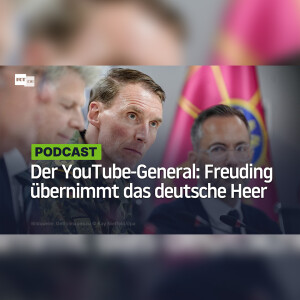 Der YouTube-General: NATO-Fanboy Freuding übernimmt das deutsche Heer