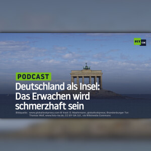 Deutschland als Insel: Das Erwachen wird schmerzhaft sein