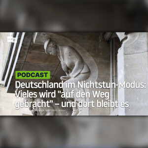 Deutschland im Nichtstun-Modus: Vieles wird "auf den Weg gebracht" – und dort bleibt es