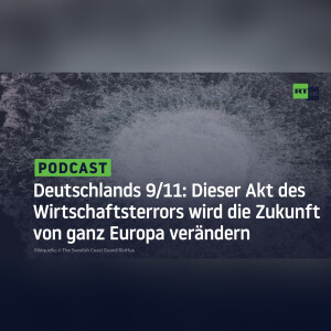 Deutschlands 9/11: Dieser Akt des Wirtschaftsterrors wird die Zukunft von ganz Europa verändern