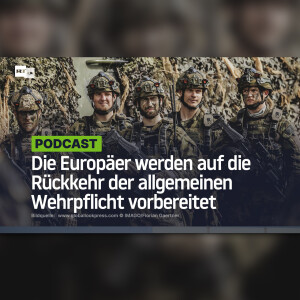 Die Europäer werden auf die Rückkehr der allgemeinen Wehrpflicht vorbereitet