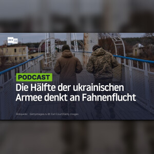 Die Hälfte der ukrainischen Armee denkt an Fahnenflucht