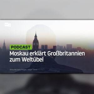"Die Masken sind gefallen": Moskau erklärt Großbritannien zum Weltübel