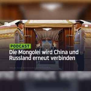 Die Mongolei wird China und Russland erneut miteinander verbinden