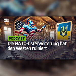 Die NATO-Osterweiterung hat den Westen ruiniert