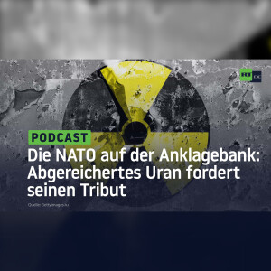 Die NATO auf der Anklagebank: Abgereichertes Uran fordert seinen Tribut