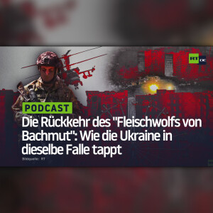 Die Rückkehr des ”Fleischwolfs von Bachmut”: Wie die Ukraine in dieselbe Falle tappt