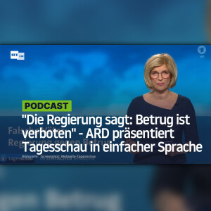 "Die Regierung sagt: Betrug ist verboten" - ARD präsentiert Tagesschau in einfacher Sprache