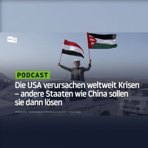 Die USA verursachen weltweit Krisen – andere Staaten wie China sollen sie dann lösen