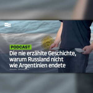 Die nie erzählte Geschichte, warum Russland nicht wie Argentinien endete