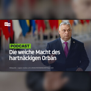 Die weiche Macht des hartnäckigen Orbán