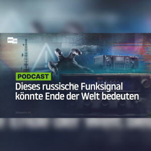 Dieses russische Funksignal könnte das Ende der Welt bedeuten
