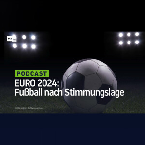 EURO 2024: Fußball nach Stimmungslage