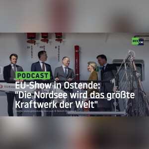EU-Show in Ostende: ”Die Nordsee wird das größte Kraftwerk der Welt”