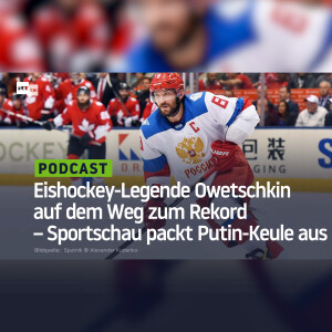 Eishockey-Legende Owetschkin auf dem Weg zum Rekord – Sportschau packt Putin-Keule aus
