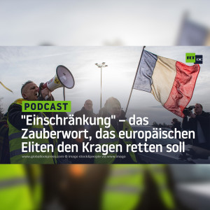 ”Einschränkung” – das Zauberwort, das europäischen Eliten den Kragen retten soll