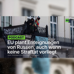 Medienbericht: EU plant Enteignungen von Russen, auch wenn keine Straftat vorliegt
