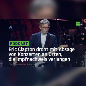 "Diskriminierend": Eric Clapton droht mit Absage von Konzerten an Orten, die Impfnachweis verlangen