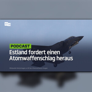 Estland fordert einen Atomwaffenschlag heraus