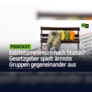 Existenzminimum nach Status? Gesetzgeber spielt ärmste Gruppen gegeneinander aus