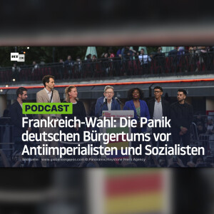 Frankreich-Wahl: Die Panik des deutschen Bürgertums vor Antiimperialisten und Sozialisten