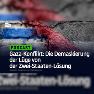 Gaza-Konflikt: Die Demaskierung der Lüge von der Zwei-Staaten-Lösung