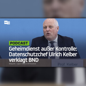 Geheimdienst außer Kontrolle: Datenschutzchef Ulrich Kelber verklagt BND