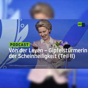Von der Leyen – Gipfelstürmerin der Scheinheiligkeit (Teil II)
