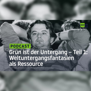 Grün ist der Untergang – Teil 1: Weltuntergangsfantasien als Ressource