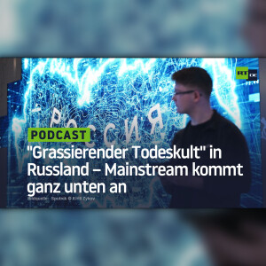 ”Grassierender Todeskult” in Russland – Mainstream kommt ganz unten an