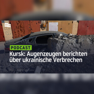 Grausamkeiten in Kursk: Augenzeugen berichten über Verbrechen der ukrainischen Armee