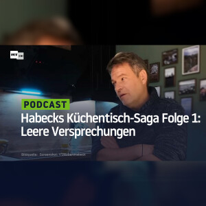 Habecks Küchentisch-Saga Folge 1: Leere Versprechungen