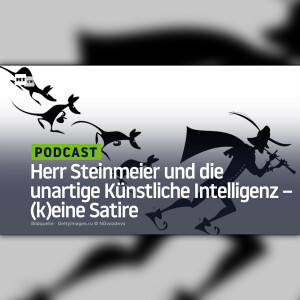 Herr Steinmeier und die unartige Künstliche Intelligenz – (k)eine Satire