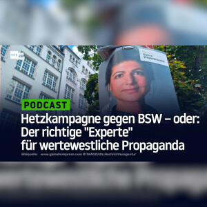 Hetzkampagne gegen BSW – oder: Der richtige "Experte" für wertewestliche Propaganda