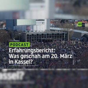Erfahrungsbericht: Was geschah am 20. März in Kassel?